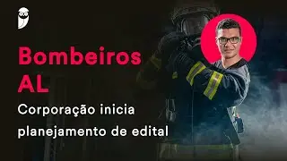 Concurso Bombeiros AL: Corporação inicia planejamento de edital