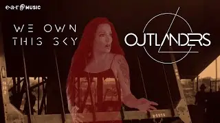 OUTLANDERS 'We Own This Sky' - Official Visualizer