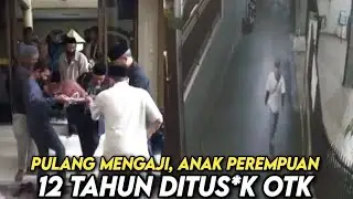 Pulang Mengaji, Anak Perempuan 12 Tahun Dit*suk OTk