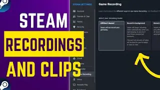 How To Record Gameplay and Clip Game Footage In Steam - Full Guide