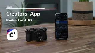 Tutorial | How to use Creators' App (iOS) with your camera | Sony | Creators' Cloud