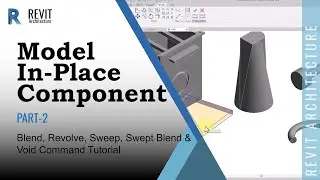 Model In-Place Component in Revit | Blend, Revolve, Sweep, Swept Blend & Void Command Tutorial