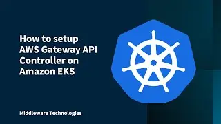 How to setup AWS Gateway API Controller on Amazon EKS