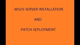 WSUS SERVER INSTALLATION | PATCH DEPLOYMENT | 100% worked