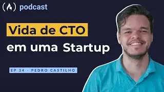 Pedro Castilho - Vida de CTO em uma Startup | freeCodeCamp Podcast | ep.34