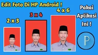 Cara Membuat Pas Foto 2x3, 3x4, 4x6 Latar Belakang Merah dan Biru Mengunakan Android PIXELLAB 2023