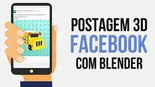 Como Criar Postagens 3D no Facebook Facilmente com o Blender