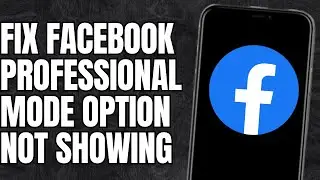 How to fix facebook professional mode option not showing?