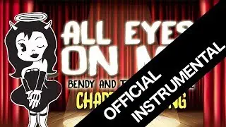 (INSTRUMENTAL)【Bendy And The Ink Machine Chapter 3 Song 】 All Eyes On Me