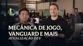 Mecânica de jogo, Vanguard e mais | Atualização Dev – League of Legends