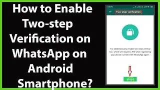 How to Enable Two Step Verification on WhatsApp on your Android Smartphone?
