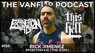 EXTINCTION A.D./THIS IS HELL - Rick Jimenez Interview - Lambgoat's vanflip Podcast (Ep: #156)