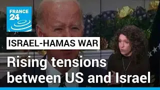 Biden comments show rising tensions between US and Israel over Gaza war • FRANCE 24 English