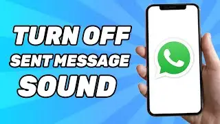 How to Turn Off Sent Message Sound on Whatsapp (IOS & Android)