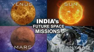 India is going to Venus, Sun, Mars and planning to launch Humans into Space