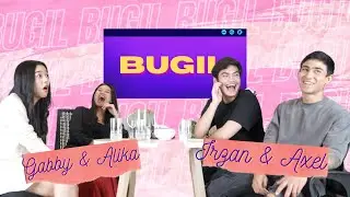 BUGIL #18 - AXEL MATTHEW, IRZAN FAIQ, GABRIELLA EKA PUTRI & ALIKA JANTINIA MAIN KISS, MARRY & KILL!