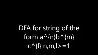 13 Deterministic Finite Automata (DFA) string of form a^nb^mc^l