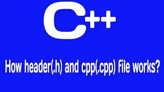 How header and cpp file works in c++? || Cpp tutorial |  cpp and header files | cpp programming