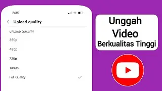 Cara Mengunggah Video Berkualitas Tinggi ke YouTube dari Ponsel (2024)