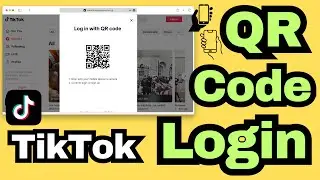 How to Login TikTok with QR Code (On PC, iPhone, Android App) 2024