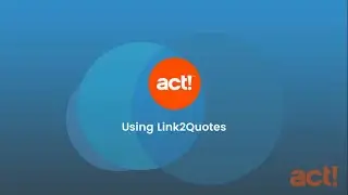 Act! Premium Cloud Training Videos - Using Link2Quotes