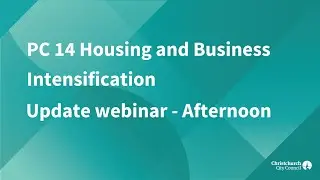 PC 14 Housing and Business Intensification - update webinar - Afternoon Session