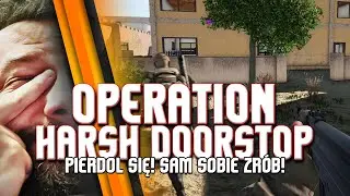 🔥 Operation Harsh Doorstop / Gra za którą... nie odpowiadają sami autorzy! :)