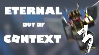 Eternal out of Context #3