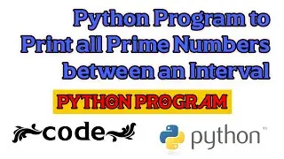 Python Program to Print all Prime Numbers between an Interval 