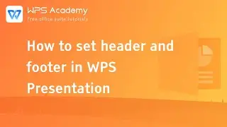 [WPS Academy] 1.0.6 PPT: How to set header and footer in WPS Presentation