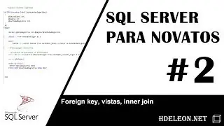 Sql Server para novatos | Foreign key, vistas, inner join | #2