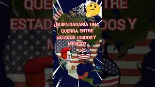 QUIEN GANARÍA ENTRE ESTADOS UNIDOS Y MÉXICO 