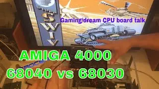 AMIGA 4000 68040 vs 68030 Gaming and dream CPU board talk