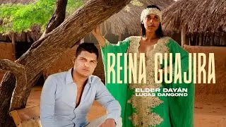 REINA GUAJIRA - Elder Dayán Díaz y Lucas Dangond (Official Video)