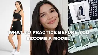 WHAT TO WORK ON BEFORE BECOMING A MODEL- modeling 101