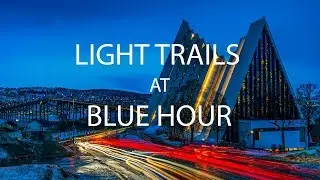 Blue Hour Photography using Light Trails