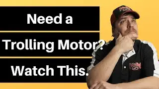 How to Choose a Trolling Motor | What to Consider Before Buying a Trolling Motor