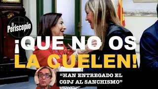 ¡BASTA YA DE PATRAÑAS: HAN ENTREGADO EL CGPJ AL SANCHISMO!