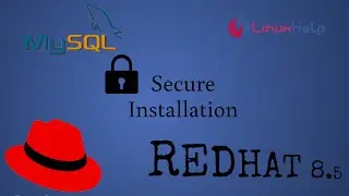 How to install and secure MySQL server on REDHAT 8.5