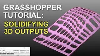 Grasshopper 3D Tutorial: Solidify 3D Outputs