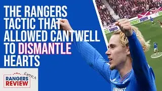 The Rangers tactic that allowed Cantwell to dismantle Hearts