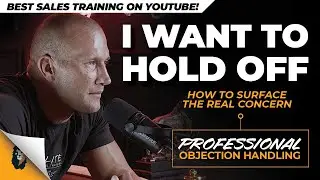 Objection Handling // When They Say...I Want to Hold Off // Andy Elliott