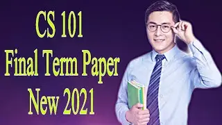 CS101 Final term Paper 2021 / Two Different Papers / New 2021 / VU final term