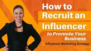 Tips to Recruiting an Influencer | How to Recruit a Micro-Influencer to Promote My Business?