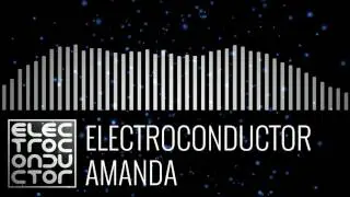 Electroconductor - Amanda - Chill Electronica