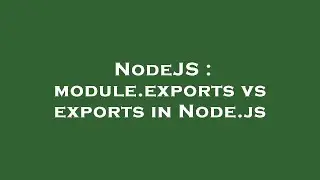 NodeJS : module.exports vs exports in Node.js