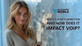 What is a SIP Connection and How Does It Impact VoIP? | My Country Mobile