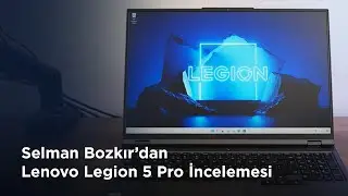 Lenovo Legion 5 Pro Laptop Ürün İncelemesi | Selman Bozkır