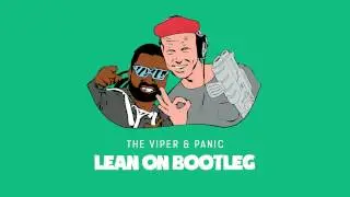 The Viper & Panic - Lean On Bootleg