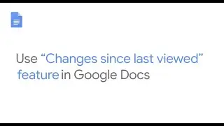 Changes since last viewed feature in Google Docs